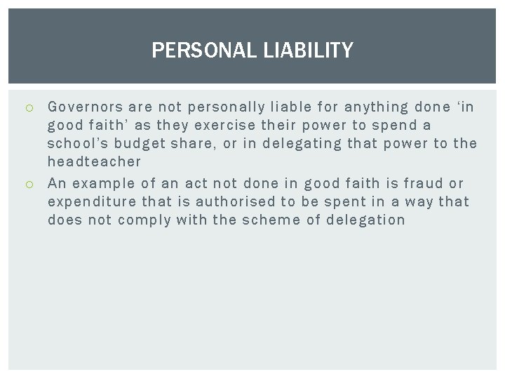 PERSONAL LIABILITY Governors are not personally liable for anything done ‘in good faith’ as