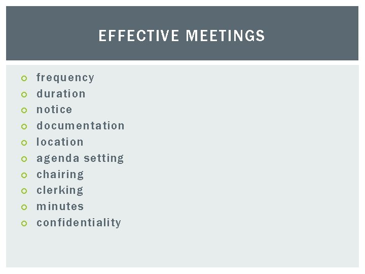 EFFECTIVE MEETINGS frequency duration notice documentation location agenda setting chairing clerking minutes confidentiality 