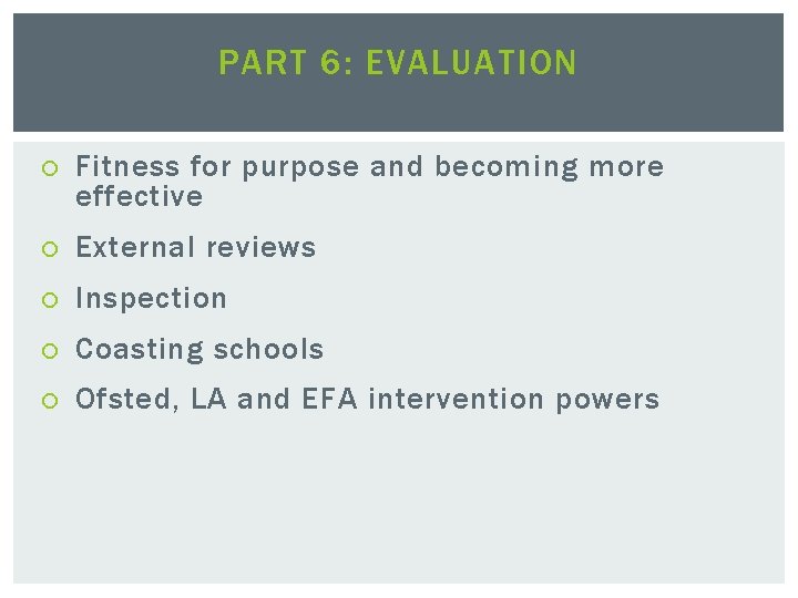 PART 6: EVALUATION Fitness for purpose and becoming more effective External reviews Inspection Coasting