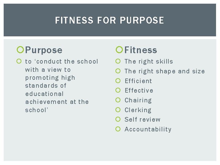 FITNESS FOR PURPOSE Purpose Fitness to ‘conduct the school with a view to promoting