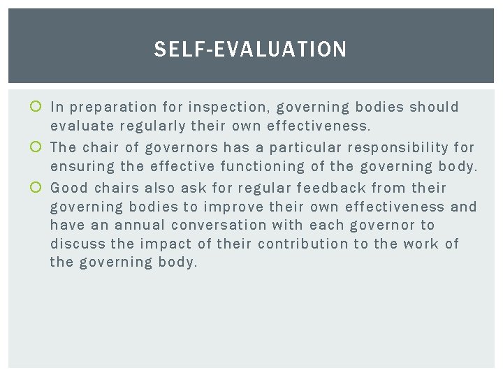 SELF-EVALUATION In preparation for inspection, governing bodies should evaluate regularly their own effectiveness. The