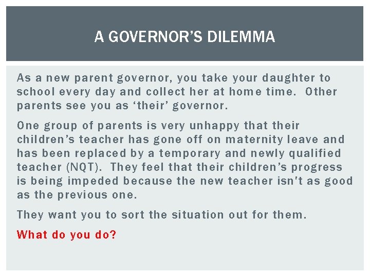 A GOVERNOR’S DILEMMA As a new parent governor, you take your daughter to school