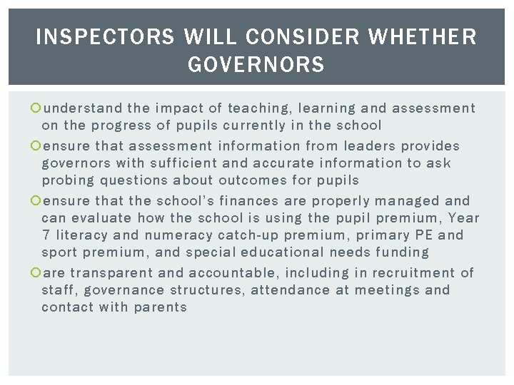 INSPECTORS WILL CONSIDER WHETHER GOVERNORS understand the impact of teaching, learning and assessment on