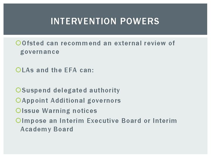 INTERVENTION POWERS Ofsted can recommend an external review of governance LAs and the EFA