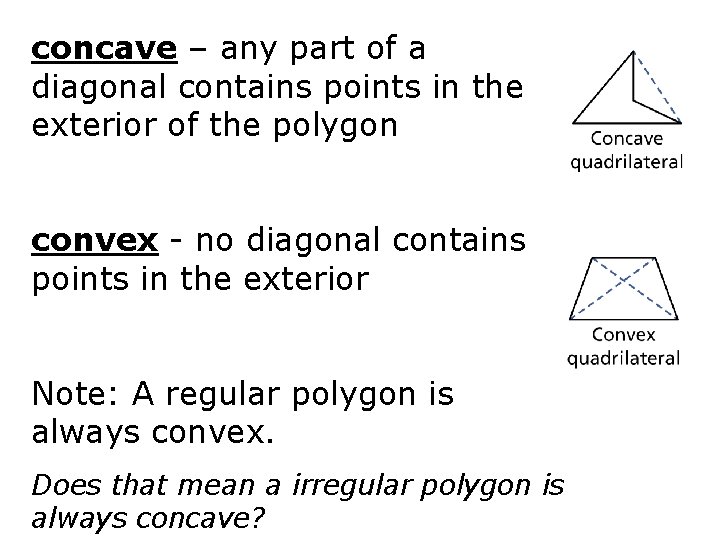 concave – any part of a diagonal contains points in the exterior of the