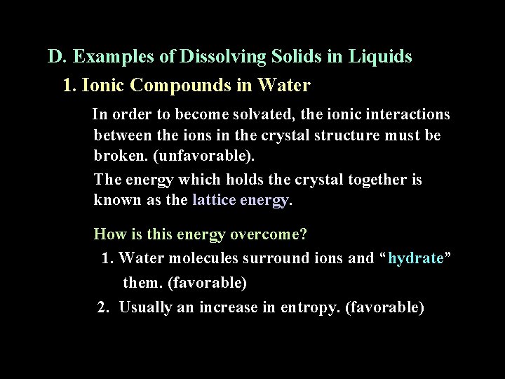 D. Examples of Dissolving Solids in Liquids 1. Ionic Compounds in Water In order
