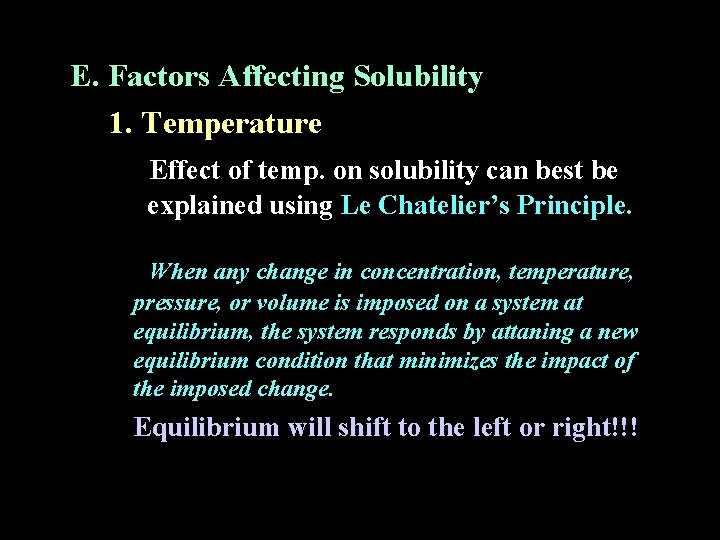 E. Factors Affecting Solubility 1. Temperature Effect of temp. on solubility can best be E. Factors Affecting Solubility 1. Temperature Effect of temp. on solubility can best be