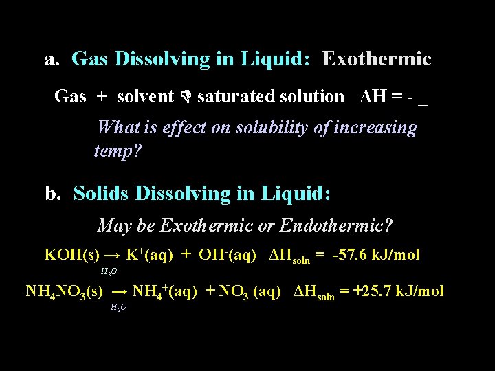 a. Gas Dissolving in Liquid: Exothermic Gas + solvent saturated solution ΔH = -