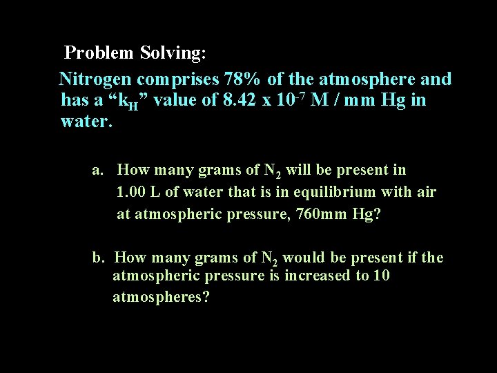 Problem Solving: Nitrogen comprises 78% of the atmosphere and has a “k. H” value
