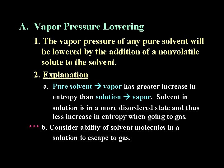 A. Vapor Pressure Lowering 1. The vapor pressure of any pure solvent will be