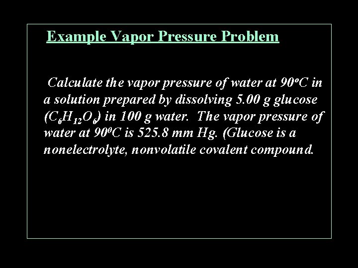 Example Vapor Pressure Problem Calculate the vapor pressure of water at 90 o. C