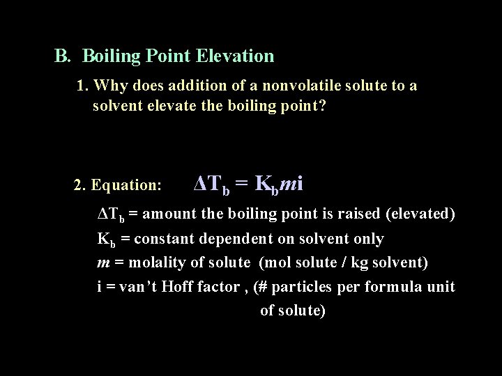 B. Boiling Point Elevation 1. Why does addition of a nonvolatile solute to a B. Boiling Point Elevation 1. Why does addition of a nonvolatile solute to a
