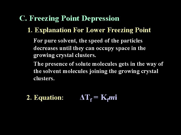 C. Freezing Point Depression 1. Explanation For Lower Freezing Point For pure solvent, the