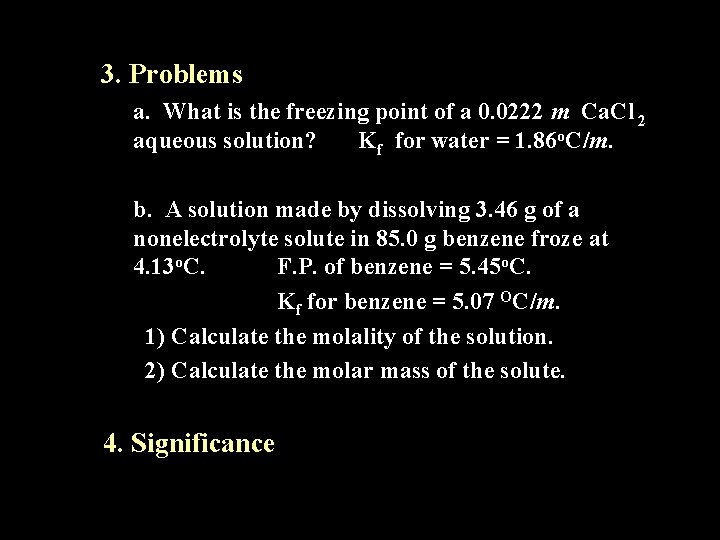 3. Problems a. What is the freezing point of a 0. 0222 m Ca.