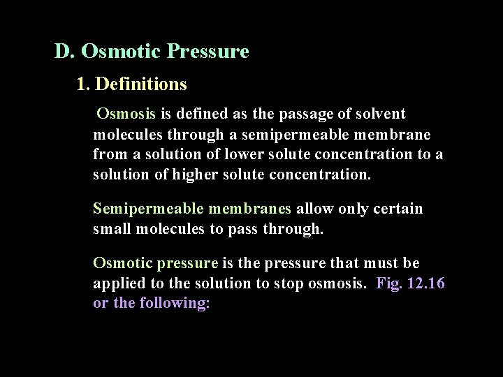 D. Osmotic Pressure 1. Definitions Osmosis is defined as the passage of solvent molecules