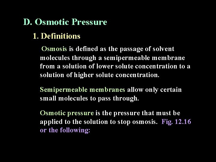 D. Osmotic Pressure 1. Definitions Osmosis is defined as the passage of solvent molecules D. Osmotic Pressure 1. Definitions Osmosis is defined as the passage of solvent molecules