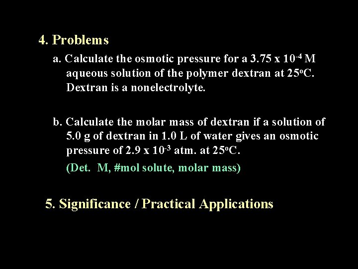 4. Problems a. Calculate the osmotic pressure for a 3. 75 x 10 -4 4. Problems a. Calculate the osmotic pressure for a 3. 75 x 10 -4