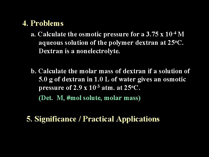 4. Problems a. Calculate the osmotic pressure for a 3. 75 x 10 -4