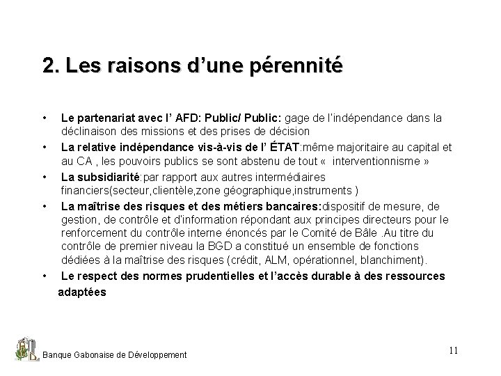 2. Les raisons d’une pérennité • • • Le partenariat avec l’ AFD: Public/