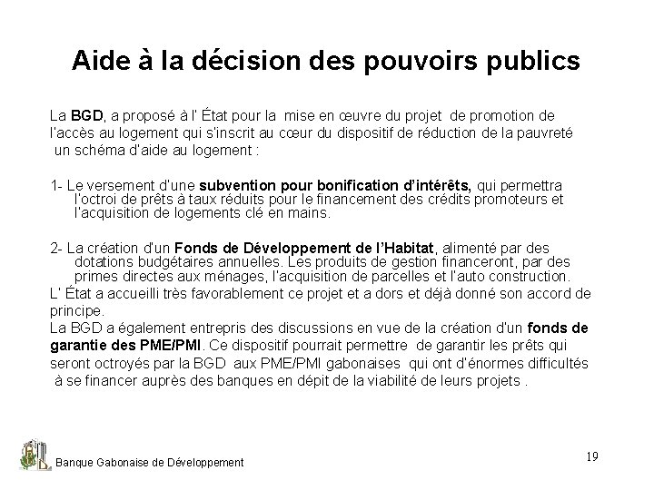 Aide à la décision des pouvoirs publics La BGD, a proposé à l’ État