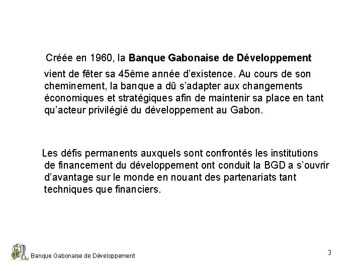  Créée en 1960, la Banque Gabonaise de Développement vient de fêter sa 45ème