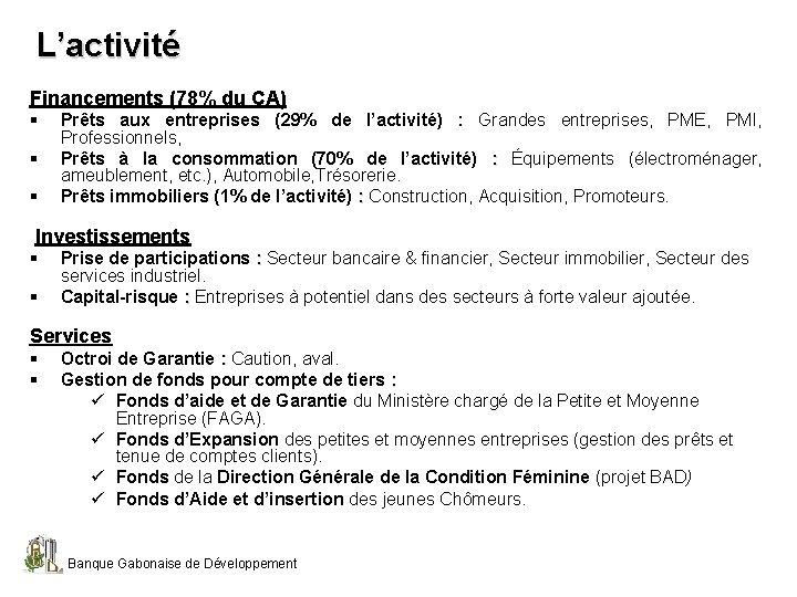 L’activité Financements (78% du CA) § § § Prêts aux entreprises (29% de l’activité)