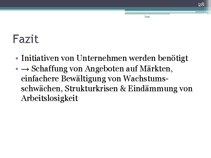 28 Fazit • Initiativen von Unternehmen werden benötigt • → Schaffung von Angeboten auf