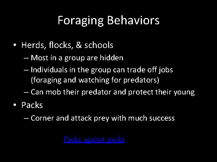 Foraging Behaviors • Herds, flocks, & schools – Most in a group are hidden