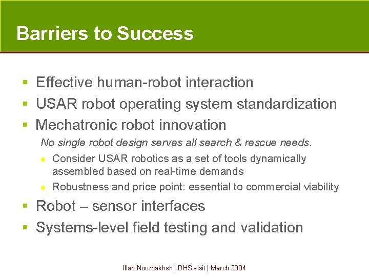 Barriers to Success § Effective human-robot interaction § USAR robot operating system standardization §