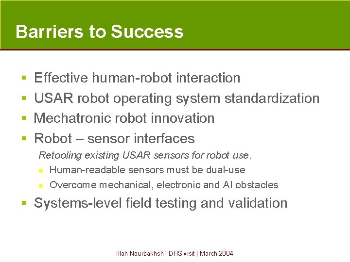 Barriers to Success § Effective human-robot interaction § USAR robot operating system standardization §