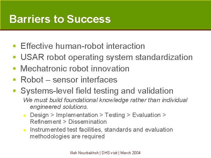 Barriers to Success § § § Effective human-robot interaction USAR robot operating system standardization