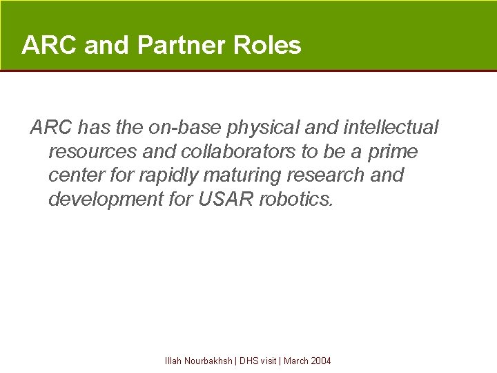 ARC and Partner Roles ARC has the on-base physical and intellectual resources and collaborators