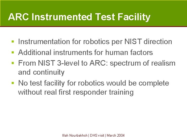 ARC Instrumented Test Facility § Instrumentation for robotics per NIST direction § Additional instruments