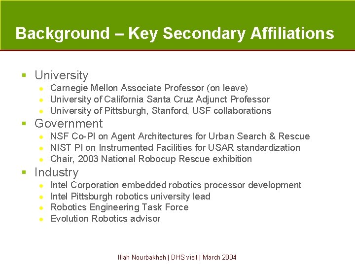 Background – Key Secondary Affiliations § University l l l Carnegie Mellon Associate Professor