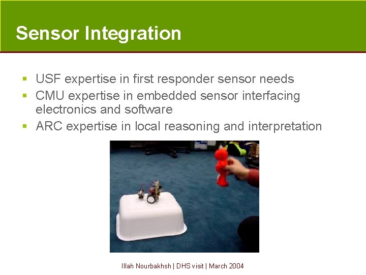 Sensor Integration § USF expertise in first responder sensor needs § CMU expertise in