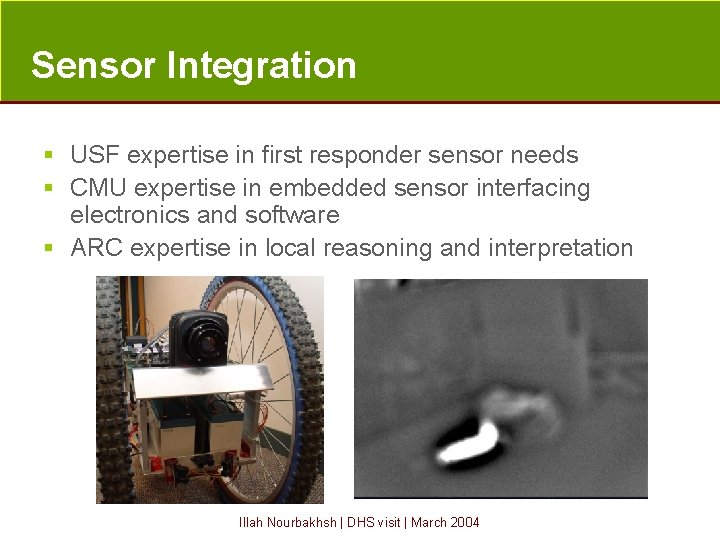 Sensor Integration § USF expertise in first responder sensor needs § CMU expertise in