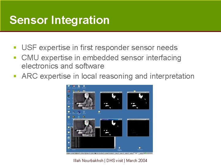 Sensor Integration § USF expertise in first responder sensor needs § CMU expertise in