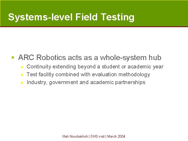 Systems-level Field Testing § ARC Robotics acts as a whole-system hub l l l