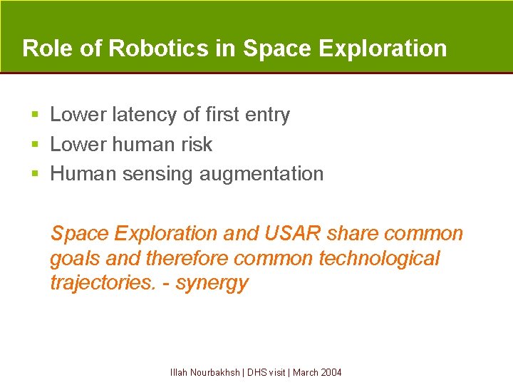 Role of Robotics in Space Exploration § Lower latency of first entry § Lower