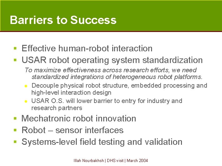 Barriers to Success § Effective human-robot interaction § USAR robot operating system standardization To