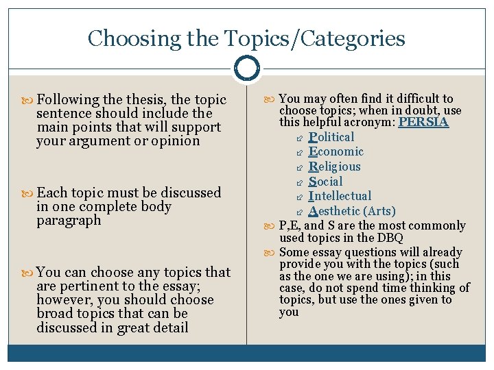 Choosing the Topics/Categories Following thesis, the topic sentence should include the main points that