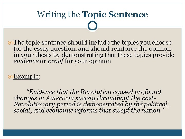 Writing the Topic Sentence The topic sentence should include the topics you choose for