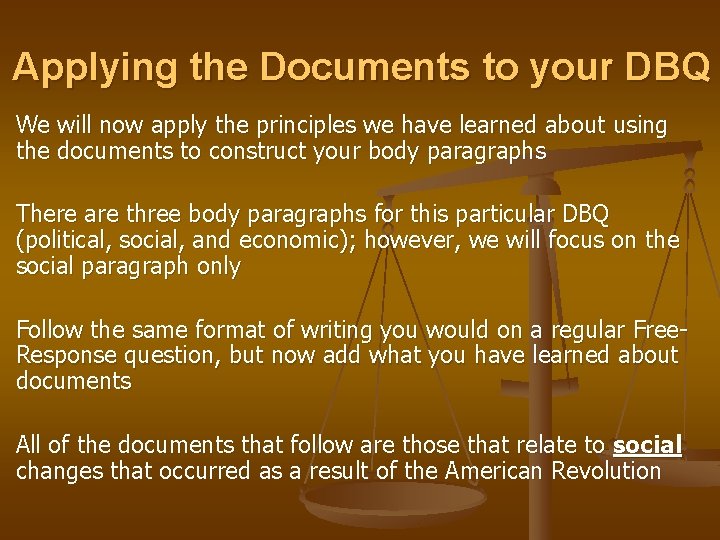 Applying the Documents to your DBQ We will now apply the principles we have