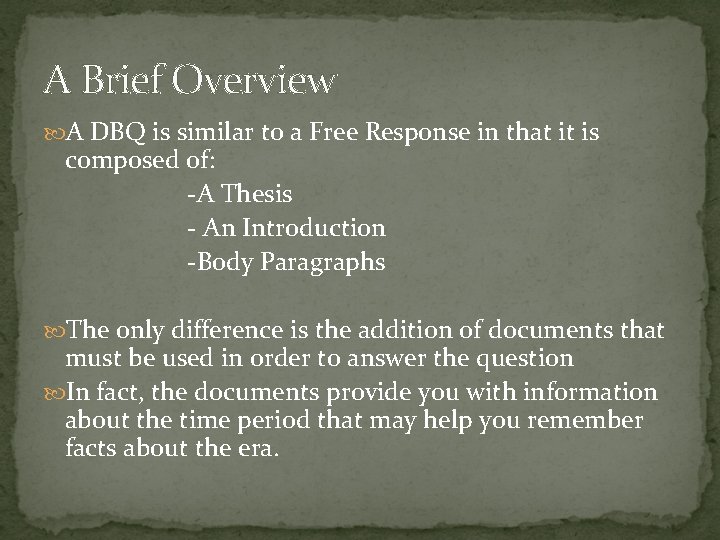 A Brief Overview A DBQ is similar to a Free Response in that it