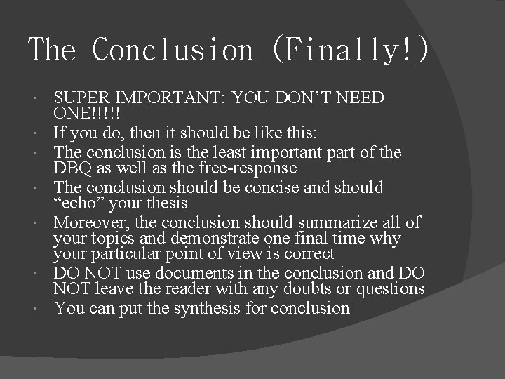 The Conclusion (Finally!) SUPER IMPORTANT: YOU DON’T NEED ONE!!!!! If you do, then it