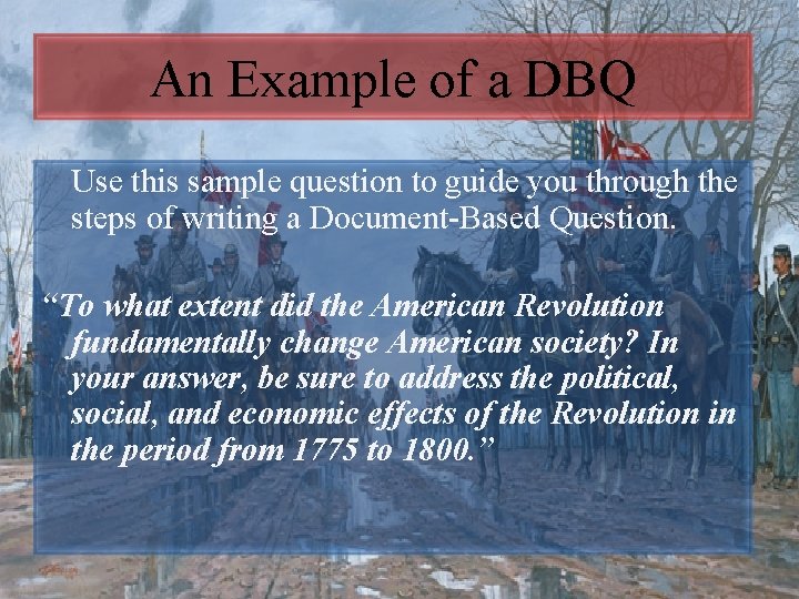 An Example of a DBQ Use this sample question to guide you through the