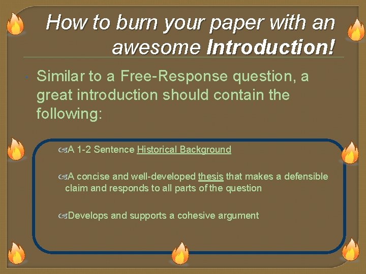 How to burn your paper with an awesome Introduction! Similar to a Free-Response question,