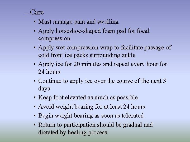 – Care • Must manage pain and swelling • Apply horseshoe-shaped foam pad for