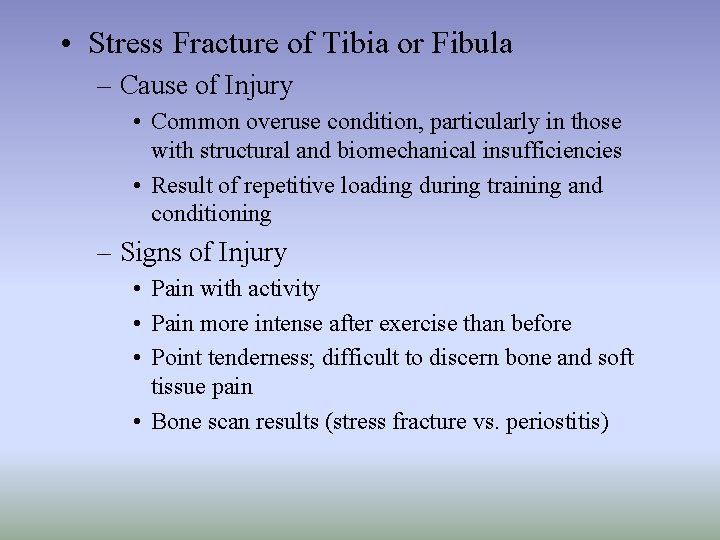  • Stress Fracture of Tibia or Fibula – Cause of Injury • Common