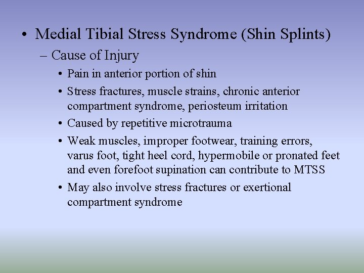  • Medial Tibial Stress Syndrome (Shin Splints) – Cause of Injury • Pain